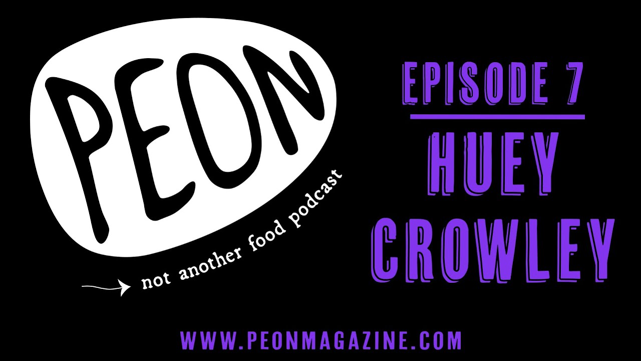 PEON Podcast - Ep. 7 - Huey Crowley