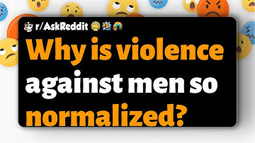 r/AskReddit | Why is violence against men so normalized?