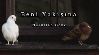 Beni Yakışına Nurullah Genç