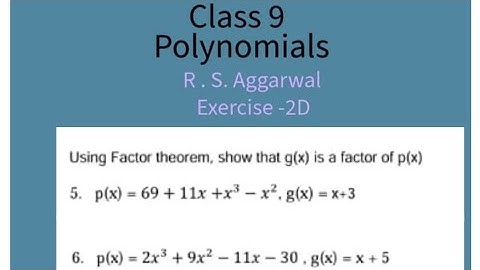 Using factor theorem,show that g(x) is a factor of p(x) R.S.Aggarwal Ex-2D Q5 and Q6