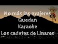 No más las mujeres Quedan KARAOKE Los Cadetes de Linares