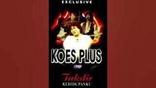 ALBUM KOES PLUS - TAKDIR KEHIDUPANKU - 1998