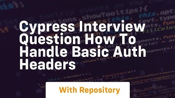 cypress interview question how to handle basic auth headers