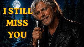 I Still Miss You Emotional 80s Rock Ballads Deep Raspy Voice Nostalgia Memories U0026 Lonely Nights