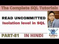 81 READ UNCOMMITTED Isolation Level in Database. SQL Interview Questions and Answers for experience