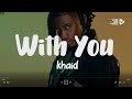 Khaid – WITH YOU (Lyrics Video)