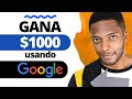 COMO GANAR DINERO EN INTERNET $1000 EN GOOGLE 2021