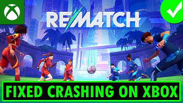 How To Fix REMATCH Crashing/Crashes at Startup On Xbox