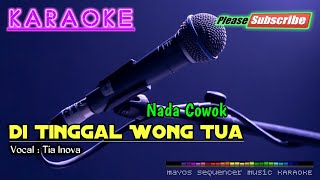 DI TINGGAL WONG TUA |Nada Cowok| -Tia Inova- KARAOKE