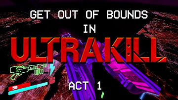 [ULTRAKILL] Some Easy Ways to get Out Of Bounds in ACT 1