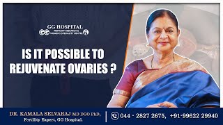 Reviving Fertility Through Ovary Rejuvenation! |Dr Kamala Selvaraj| GG Hospital| #ovary #fertility