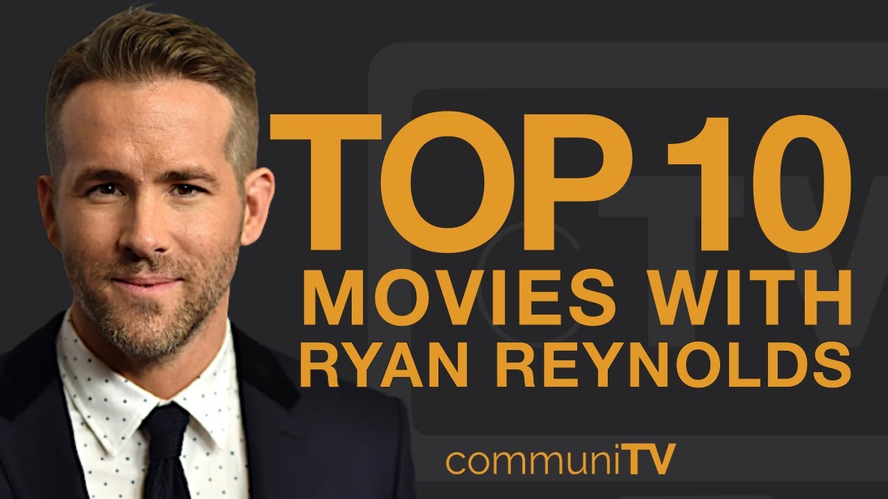 Top 10 Ryan Reynolds Movies