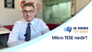 Mi̇kro Tese Nedi̇r? - Dr. Hakan Özörnek - 50 Soruda Tüp Bebek