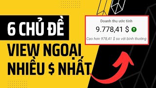 6 Chủ Đề View Ngoại Đang Kiếm Tiền Tỷ trên YouTube (10K$+\/ tháng)