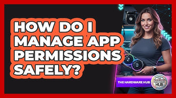 How Do I Manage App Permissions Safely?
