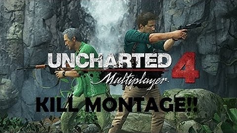Uncharted 4 Multiplayer - Kill Montage!