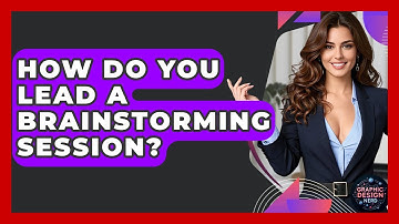 How Do You Lead A Brainstorming Session? - Graphic Design Nerd