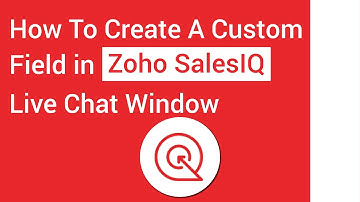 How to create a custom field in Zoho SalesIQ live chat window