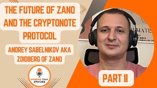 Part II of The Future of Zano & the Cryptonote Protocol w/ Andrey Sabelnikov aka Zoidberg / EPI 307