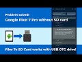 How to use USB drive instead of SD card on Google Pixel 7 Pro phone with FILES TO SD CARD app