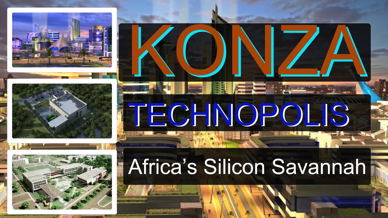 Konza Technopolis 2021 | Africa's Silicon Savannah
