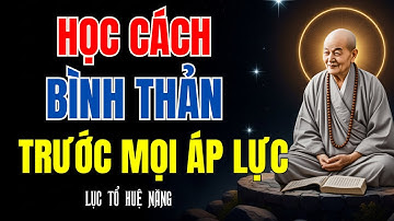 Lục Tổ Huệ Năng - Học Cách Bình Thản Đón Nhận Mọi Việc Không Như Ý Ở Đời _ Vạn Sự Do Duyên Mà Ra.
