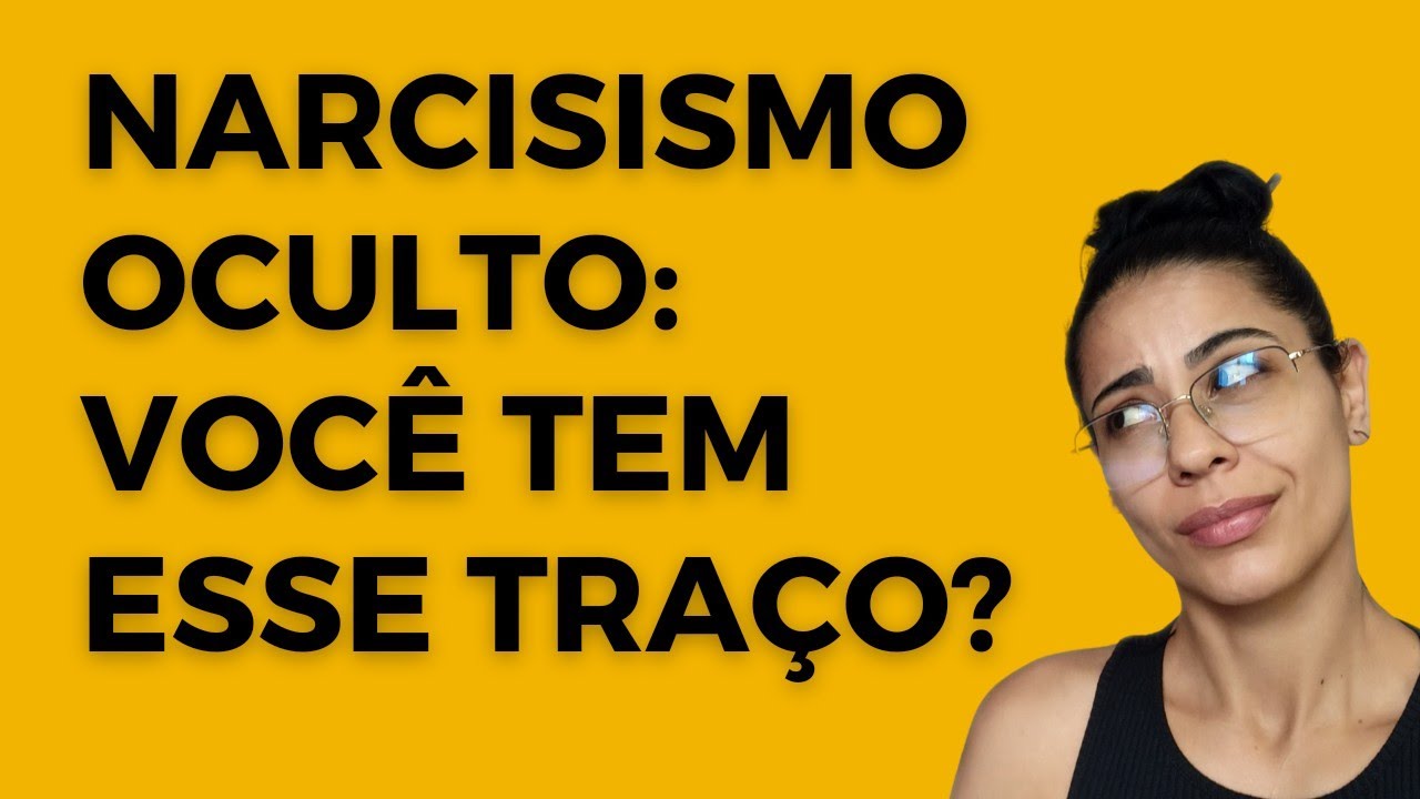 NARCISISMO OCULTO/Você tem esse traço?