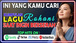 Banyak yang Mencari Lagu Ini 🙏 Kumpulan Lagu Rohani Kristen Terbaik 2026 | Pujian Saat Berserah