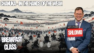 Chanuka - In The Hands Of The Weak | Rabbi Shlomo Farhi