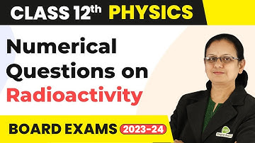 Numerical Questions on Radioactivity (Part 2) - Nuclei | Class 12 Physics | CBSE 2025-26