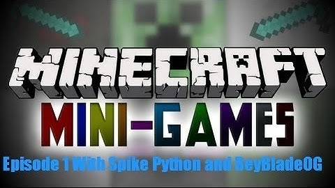 Minecraft Mini-Games Ep.1 W/ Spike Pyhon & Special Guest.....