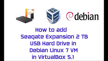 How to add and access Seagate Expansion 2TB USB drive in Debian 7 Linux in VirtualBox 5.1