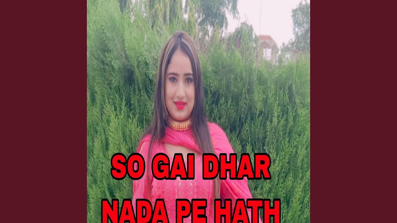 SO GAI DHAR NADA PE HATH