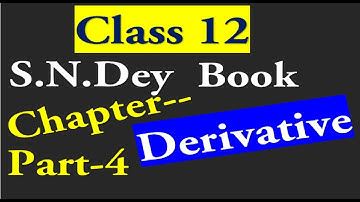 Class 12 Chapter Derivative Part-4 ( S.N.Dey book ), HS  CBSE  NCERT  ISC  UP Board,  others