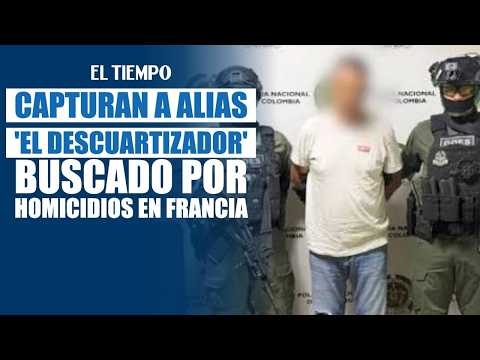 Alias 'The Dismemberer' captured in Antioquia | EL TIEMPO