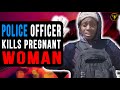 Police Officer Kills Pregnant Woman, Watch What Happens.