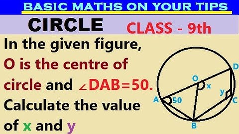 In the given figure, O is the centre of circle and ∠DAB=50. Calculate the value of x and y