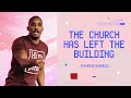 Dharius Daniels — The Church Has Left the Building