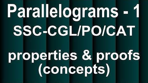 PARALLELOGRAMS(Geometry) Part 1 Properties of Parallelograms SSC CGL, CAT, Bank PO Exams