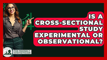 Is A Cross-sectional Study Experimental Or Observational? - The Friendly Statistician