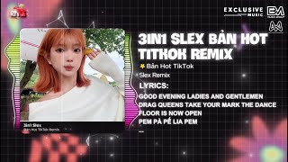 3in1 - Slex Remix ( Bản Hot TikTok Remix ) 🎶 Nhạc Hot Trend TikTok Capcut 2025 Cực Chiến