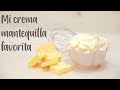 CÓMO HACER CREMA MANTEQUILLA PERFECTA