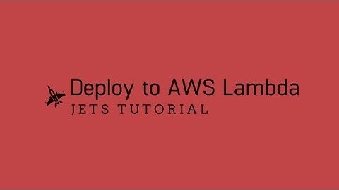 Jets Tutorial Deploy to AWS Lambda Part 2: AWS Lambda Ruby