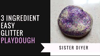 DIY EASY 3 INGREDIENT GLITTER PLAYDOUGH!