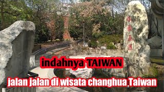 LIBURAN KE TAMAN CHANGHUA TAIWAN