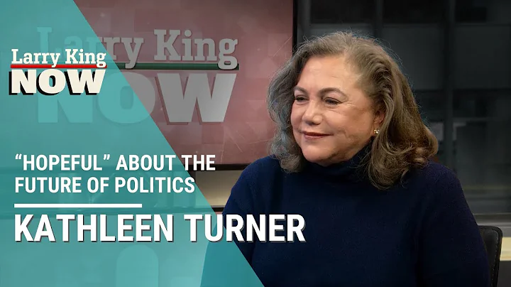 Kathleen Turner Says She is Hopeful About the Futu...