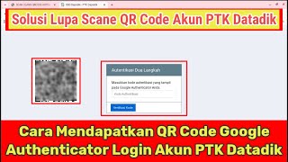 Cara Mendapatkan QR Code Autenticator Akun Dapodik yang Hilang