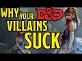 Why Your Dungeons And Dragons Villains Suck