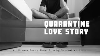 Quarantine Love Story Funny Short Film By Sarthak Kathuria