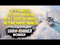 10 Fun Things To Do When You're Bored in SnowRunner - Tips and Tricks